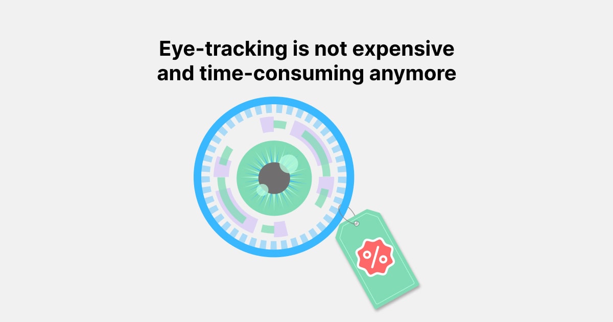 Eye-tracking is not expensive and time-consuming anymore